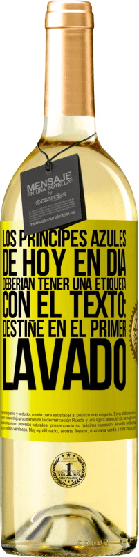 Envío gratis | Vino Blanco Edición WHITE Los príncipes azules de hoy en día deberían tener una etiqueta con el texto: Destiñe en el primer lavado Etiqueta Amarilla. Etiqueta personalizable Vino joven Cosecha 2023 Verdejo