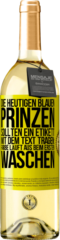 29,95 € | Weißwein WHITE Ausgabe Die heutigen blauen Prinzen sollten ein Etikett mit dem Text tragen: Farbe läuft aus beim ersten Waschen Gelbes Etikett. Anpassbares Etikett Junger Wein Ernte 2025 Verdejo
