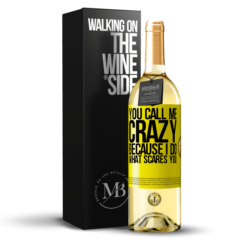 29,95 € Free Shipping | White Wine WHITE Edition You call me crazy because I do what scares you Yellow Label. Customizable label Young wine Harvest 2024 Verdejo