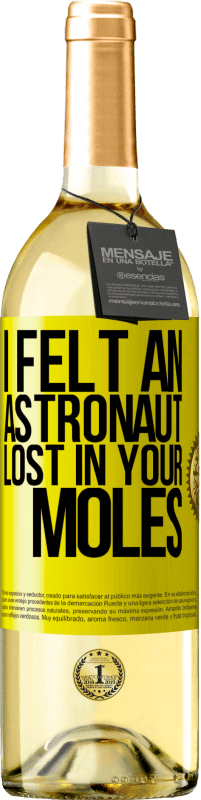«I felt an astronaut lost in your moles» WHITE Edition