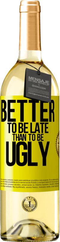 «Better to be late than to be ugly» WHITE Edition