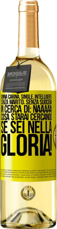 29,95 € | Vino bianco Edizione WHITE Donna carina, single, intelligente, senza marito, senza suocera, in cerca di: Naaaaa! Cosa starai cercando se sei nella Etichetta Gialla. Etichetta personalizzabile Vino giovane Raccogliere 2024 Verdejo