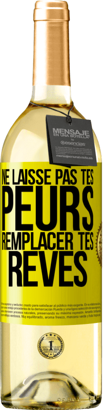 «Ne laisse pas tes peurs remplacer tes rêves» Édition WHITE