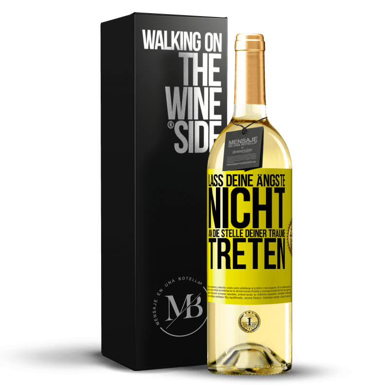 29,95 € Kostenloser Versand | Weißwein WHITE Ausgabe Lass deine Ängste nicht an die Stelle deiner Träume treten Gelbes Etikett. Anpassbares Etikett Junger Wein Ernte 2023 Verdejo