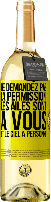 Envoi gratuit | Vin blanc Édition WHITE Ne demandez pas la permission: les ailes sont à vous et le ciel à personne Étiquette Jaune. Étiquette personnalisable Vin jeune Récolte 2023 Verdejo