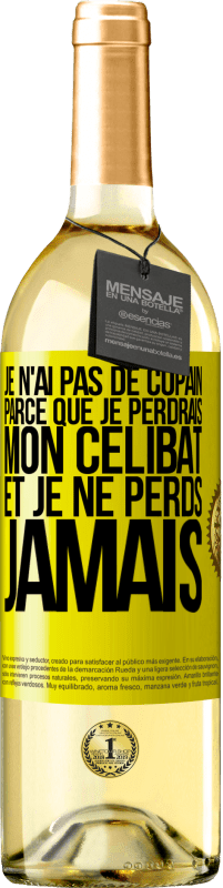 29,95 € Envoi gratuit | Vin blanc Édition WHITE Je n'ai pas de copain parce que je perdrais mon célibat et je ne perds jamais Étiquette Jaune. Étiquette personnalisable Vin jeune Récolte 2025 Verdejo