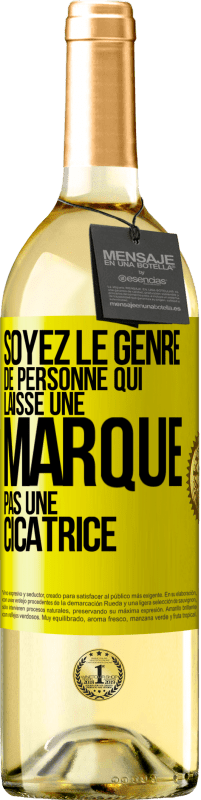 Envoi gratuit | Vin blanc Édition WHITE Soyez le genre de personne qui laisse une marque, pas une cicatrice Étiquette Jaune. Étiquette personnalisable Vin jeune Récolte 2023 Verdejo