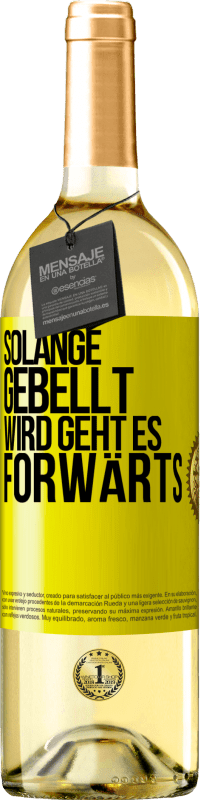 29,95 € Kostenloser Versand | Weißwein WHITE Ausgabe Solange gebellt wird, geht es forwärts Gelbes Etikett. Anpassbares Etikett Junger Wein Ernte 2023 Verdejo