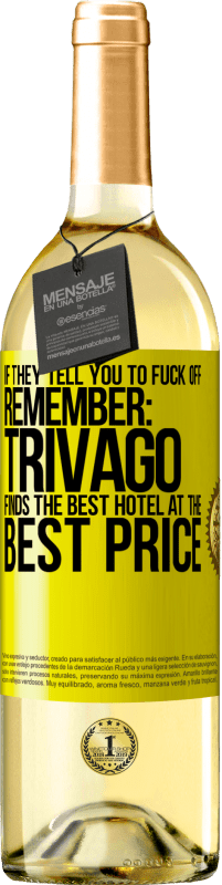 Free Shipping | White Wine WHITE Edition If they tell you to fuck off, remember: Trivago finds the best hotel at the best price Yellow Label. Customizable label Young wine Harvest 2023 Verdejo