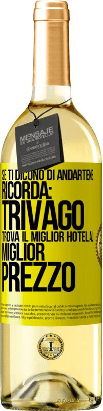 29,95 € | Vino bianco Edizione WHITE Se ti dicono di andartene, ricorda: Trivago trova il miglior hotel al miglior prezzo Etichetta Gialla. Etichetta personalizzabile Vino giovane Raccogliere 2025 Verdejo