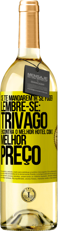 Envio grátis | Vinho branco Edição WHITE Se te mandarem ir se foder, lembre-se: Trivago encontra o melhor hotel com o melhor preço Etiqueta Amarela. Etiqueta personalizável Vinho jovem Colheita 2023 Verdejo