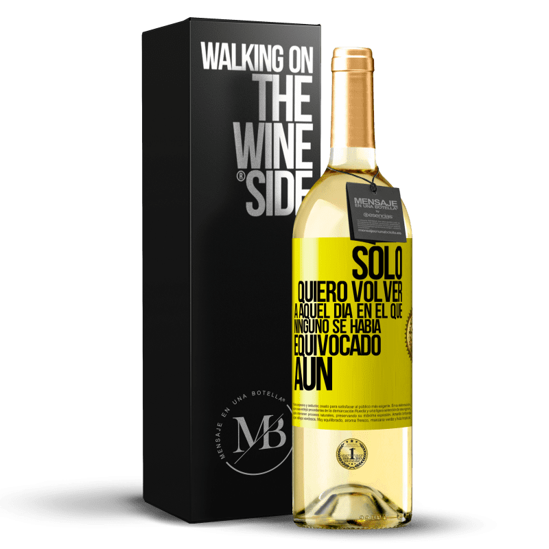 29,95 € Envío gratis | Vino Blanco Edición WHITE Sólo quiero volver a aquel día en el que ninguno se había equivocado aún Etiqueta Amarilla. Etiqueta personalizable Vino joven Cosecha 2023 Verdejo