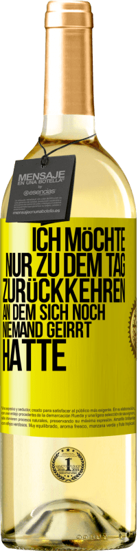 Kostenloser Versand | Weißwein WHITE Ausgabe Ich möchte nur zu dem Tag zurückkehren, an dem sich noch niemand geirrt hatte Gelbes Etikett. Anpassbares Etikett Junger Wein Ernte 2023 Verdejo