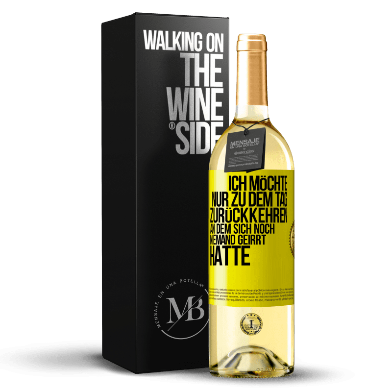 29,95 € Kostenloser Versand | Weißwein WHITE Ausgabe Ich möchte nur zu dem Tag zurückkehren, an dem sich noch niemand geirrt hatte Gelbes Etikett. Anpassbares Etikett Junger Wein Ernte 2025 Verdejo