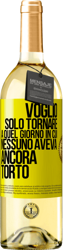 29,95 € Spedizione Gratuita | Vino bianco Edizione WHITE Voglio solo tornare a quel giorno in cui nessuno aveva ancora torto Etichetta Gialla. Etichetta personalizzabile Vino giovane Raccogliere 2025 Verdejo