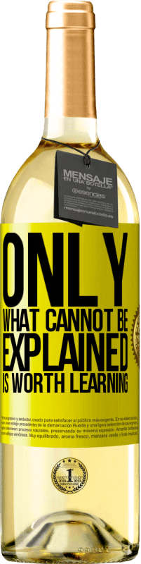 «Only what cannot be explained is worth learning» WHITE Edition