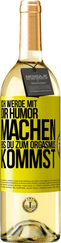 29,95 € Kostenloser Versand | Weißwein WHITE Ausgabe Ich werde mit Dir Humor machen, bis du zum Orgasmus kommst Gelbes Etikett. Anpassbares Etikett Junger Wein Ernte 2025 Verdejo