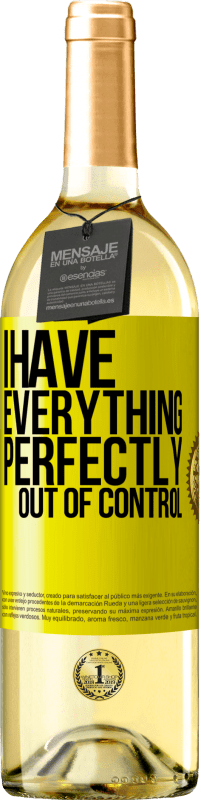 29,95 € | White Wine WHITE Edition I have everything perfectly out of control Yellow Label. Customizable label Young wine Harvest 2024 Verdejo