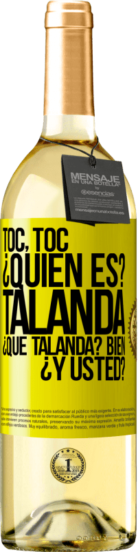 29,95 € | Vino Blanco Edición WHITE Toc, toc. ¿Quién es? Talanda ¿Qué Talanda? Bien ¿y usted? Etiqueta Amarilla. Etiqueta personalizable Vino joven Cosecha 2024 Verdejo