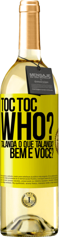 «TOC Toc. Who? Talanda O que Talanda? Bem e você?» Edição WHITE