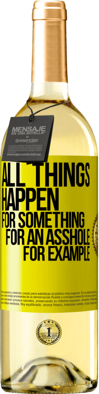 Free Shipping | White Wine WHITE Edition All things happen for something, for an asshole for example Yellow Label. Customizable label Young wine Harvest 2023 Verdejo