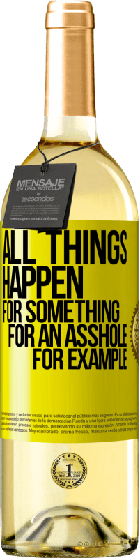 29,95 € Free Shipping | White Wine WHITE Edition All things happen for something, for an asshole for example Yellow Label. Customizable label Young wine Harvest 2025 Verdejo