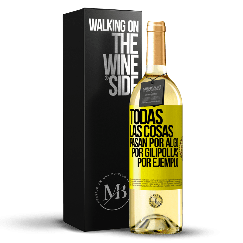 29,95 € Envío gratis | Vino Blanco Edición WHITE Todas las cosas pasan por algo, por gilipollas por ejemplo Etiqueta Amarilla. Etiqueta personalizable Vino joven Cosecha 2023 Verdejo