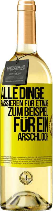 Kostenloser Versand | Weißwein WHITE Ausgabe Alle Dinge passieren für etwas, zum Beispiel für ein Arschloch Gelbes Etikett. Anpassbares Etikett Junger Wein Ernte 2023 Verdejo