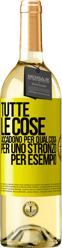 Spedizione Gratuita | Vino bianco Edizione WHITE Tutte le cose accadono per qualcosa, per uno stronzo per esempio Etichetta Gialla. Etichetta personalizzabile Vino giovane Raccogliere 2023 Verdejo