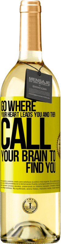 «Go where your heart leads you and then call your brain to find you» WHITE Edition