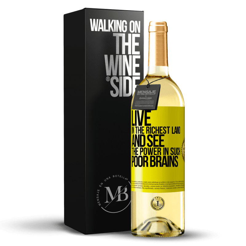 29,95 € Free Shipping | White Wine WHITE Edition Live in the richest land and see the power in such poor brains Yellow Label. Customizable label Young wine Harvest 2024 Verdejo