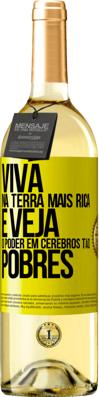 Envio grátis | Vinho branco Edição WHITE Viva na terra mais rica e veja o poder em cérebros tão pobres Etiqueta Amarela. Etiqueta personalizável Vinho jovem Colheita 2023 Verdejo