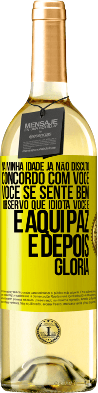 29,95 € | Vinho branco Edição WHITE Na minha idade já não discuto, concordo com você, você se sente bem, observo que idiota você é e aqui paz e depois glória Etiqueta Amarela. Etiqueta personalizável Vinho jovem Colheita 2025 Verdejo