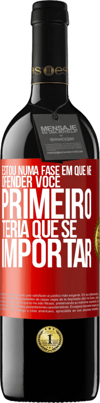 39,95 € | Vinho tinto Edição RED MBE Reserva Estou numa fase em que me ofender, você primeiro teria que se importar Etiqueta Vermelha. Etiqueta personalizável Reserva 12 Meses Colheita 2016 Tempranillo