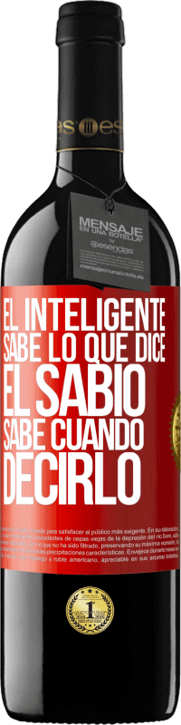39,95 € Envío gratis | Vino Tinto Edición RED MBE Reserva El inteligente sabe lo que dice. El sabio sabe cuando decirlo Etiqueta Roja. Etiqueta personalizable Reserva 12 Meses Cosecha 2016 Tempranillo