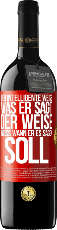 39,95 € | Rotwein RED Ausgabe MBE Reserve Der Intelligente weiß, was er sagt. Der Weise weiß, wann er es sagen soll Rote Markierung. Anpassbares Etikett Reserve 12 Monate Ernte 2015 Tempranillo