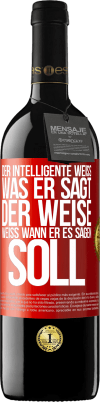 «Der Intelligente weiß, was er sagt. Der Weise weiß, wann er es sagen soll» RED Ausgabe MBE Reserve