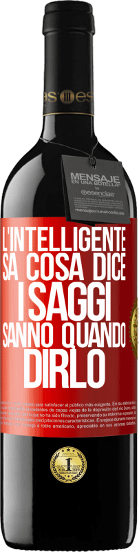 Spedizione Gratuita | Vino rosso Edizione RED MBE Riserva L'intelligente sa cosa dice. I saggi sanno quando dirlo Etichetta Rossa. Etichetta personalizzabile Riserva 12 Mesi Raccogliere 2014 Tempranillo