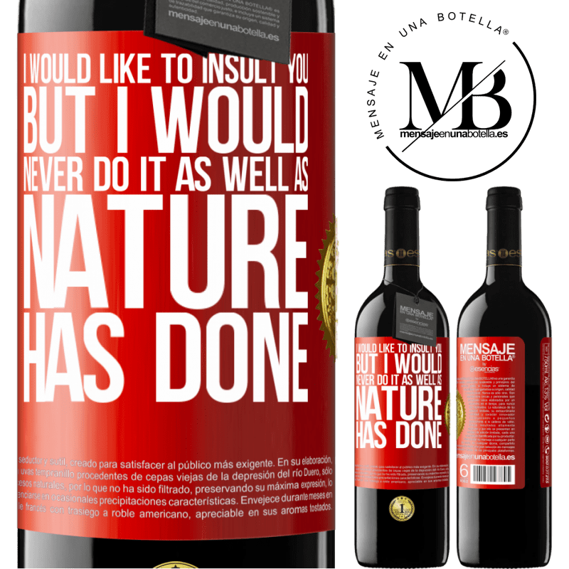 24,95 € Free Shipping | Red Wine RED Edition Crianza 6 Months I would like to insult you, but I would never do it as well as nature has done Red Label. Customizable label Aging in oak barrels 6 Months Harvest 2019 Tempranillo