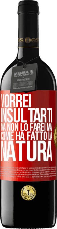 39,95 € Spedizione Gratuita | Vino rosso Edizione RED MBE Riserva Vorrei insultarti, ma non lo farei mai come ha fatto la natura Etichetta Rossa. Etichetta personalizzabile Riserva 12 Mesi Raccogliere 2016 Tempranillo