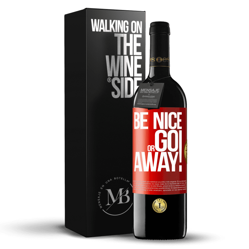 39,95 € Kostenloser Versand | Rotwein RED Ausgabe MBE Reserve Be nice or go away Rote Markierung. Anpassbares Etikett Reserve 12 Monate Ernte 2015 Tempranillo