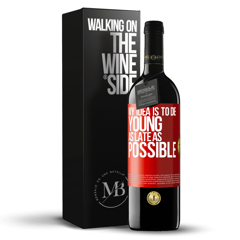 39,95 € Free Shipping | Red Wine RED Edition MBE Reserve My idea is to die young as late as possible Red Label. Customizable label Reserve 12 Months Harvest 2014 Tempranillo