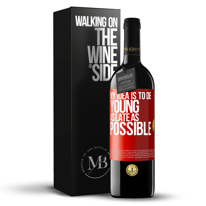 39,95 € Free Shipping | Red Wine RED Edition MBE Reserve My idea is to die young as late as possible Red Label. Customizable label Reserve 12 Months Harvest 2015 Tempranillo