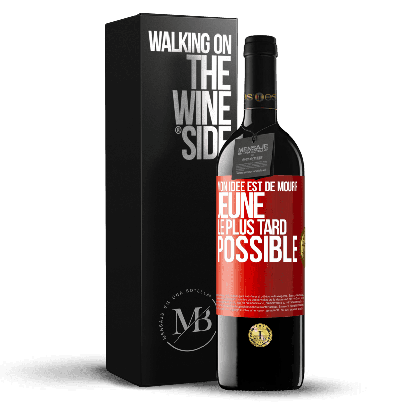 39,95 € Envoi gratuit | Vin rouge Édition RED MBE Réserve Mon idée est de mourir jeune le plus tard possible Étiquette Rouge. Étiquette personnalisable Réserve 12 Mois Récolte 2015 Tempranillo