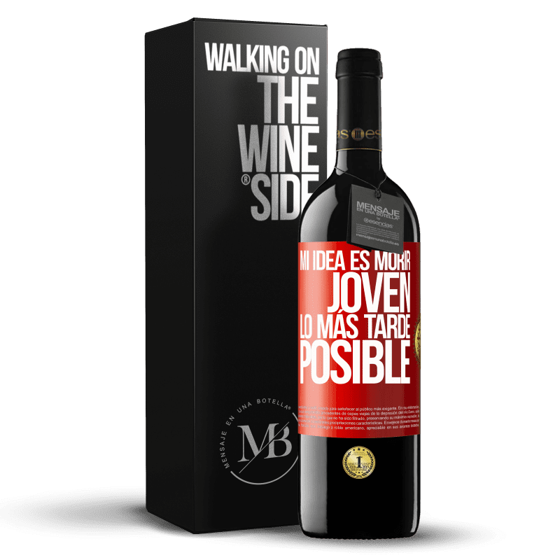 39,95 € Envío gratis | Vino Tinto Edición RED MBE Reserva Mi idea es morir joven lo más tarde posible Etiqueta Roja. Etiqueta personalizable Reserva 12 Meses Cosecha 2015 Tempranillo