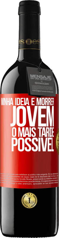 39,95 € | Vinho tinto Edição RED MBE Reserva Minha idéia é morrer jovem o mais tarde possível Etiqueta Vermelha. Etiqueta personalizável Reserva 12 Meses Colheita 2016 Tempranillo