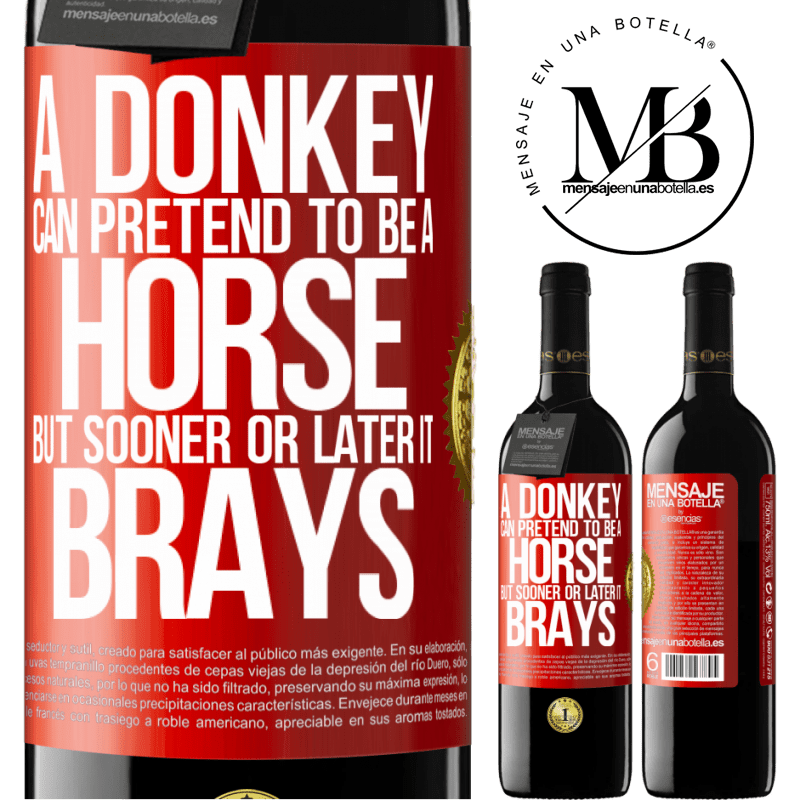 24,95 € Free Shipping | Red Wine RED Edition Crianza 6 Months A donkey can pretend to be a horse, but sooner or later it brays Red Label. Customizable label Aging in oak barrels 6 Months Harvest 2019 Tempranillo