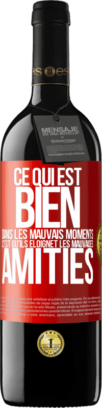 39,95 € | Vin rouge Édition RED MBE Réserve Ce qui est bien dans les mauvais moments c'est qu'ils éloignet les mauvaises amitiés Étiquette Rouge. Étiquette personnalisable Réserve 12 Mois Récolte 2015 Tempranillo