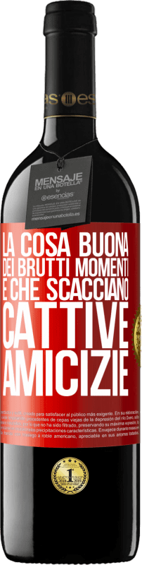 39,95 € Spedizione Gratuita | Vino rosso Edizione RED MBE Riserva La cosa buona dei brutti momenti è che scacciano cattive amicizie Etichetta Rossa. Etichetta personalizzabile Riserva 12 Mesi Raccogliere 2016 Tempranillo
