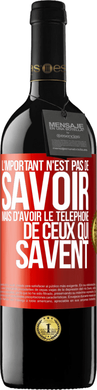 39,95 € | Vin rouge Édition RED MBE Réserve L'important n'est pas de savoir, mais d'avoir le téléphone de ceux qui savent Étiquette Rouge. Étiquette personnalisable Réserve 12 Mois Récolte 2015 Tempranillo